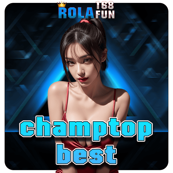 champtopbest ทางเข้าใหม่ สล็อตค่ายดัง รวมเกมยอดฮิต มาแรง